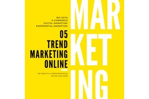Dự đoán 5 xu hướng Marketing Online 2022 nổi trội
